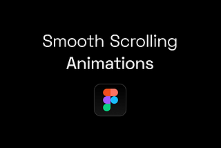 Create smooth scrolling animations with Figma.