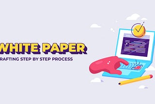 A Step-by-Step Guide to Crafting a White Paper