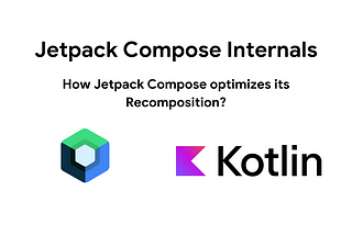 How Jetpack Compose optimizes its Recomposition?