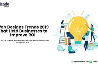 Web Designs Trends 2019 That Help Businesses to Improve ROI