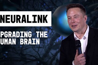 Neuralink — Elon Musk’s Computer-Brain Interface And Human-AI Symbiosis