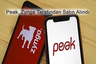Peak Zynga Tarafından 1.8 Milyar Dolara Satın Alındı
