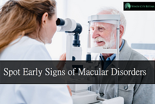 The Importance of Regular Eye Exams for Detecting Macular Disorders