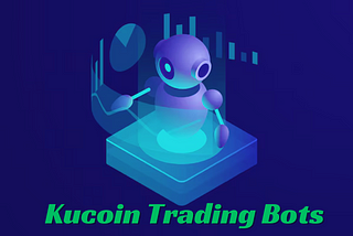 Mastering KuCoin Bot Trading: Your Guide to Automated Crypto Success