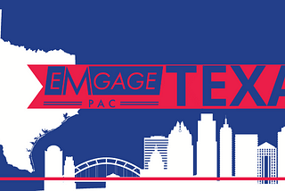 Emgage Texas — The 2020 Endorsement Process