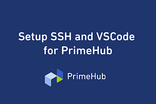 Setup SSH and VSCode for PrimeHub