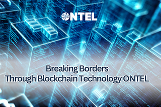 Breaking Borders Through Blockchain Technology ONTEL