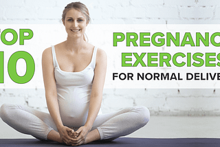 Top 10 Exercises During Pregnancy for Normal Delivery