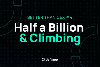 Better Than CEX #4: Half a Billion and Climbing