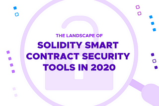 The Landscape of Solidity Smart Contract Security Tools in 2020