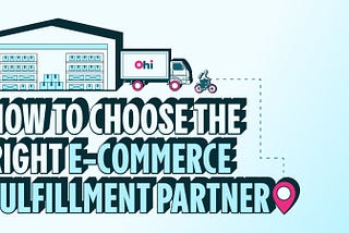 How to Choose the Right E-commerce Fulfillment Partner — Ohi