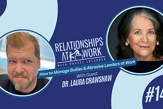 How to Manage Workplace Bullying and Abrasive Leaders with Dr. Laura Crawshaw