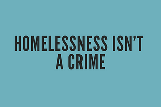 Punishing Homelessness Will Never Solve Homelessness