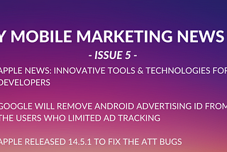 Appgain Mobile Marketing Weekly News Digest — Issue 5-