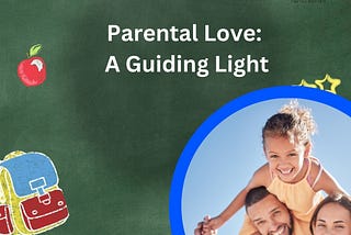 Parental love: A guiding Light