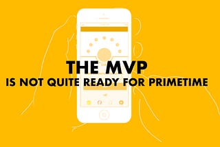 Why the MVP is a Bad Idea for your Release Candidate