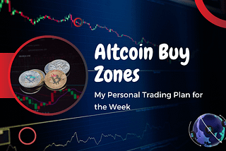 Altcoin Buy Zones: My Personal Trading Plan for the Week