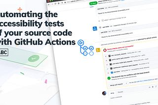 a decorative image with the quote “Automating the accessibility tests of your source code with GitHub Actions”