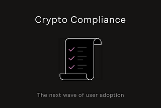 Crypto Compliance: The Next Wave of User Adoption