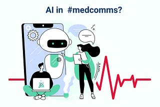 Generative AI in medcomms — an opportunity unfolding