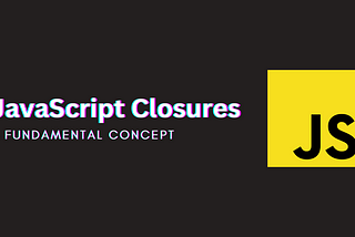 Let’s Understand JavaScript Closures: A Fundamental Concept