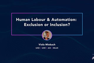 Human Labour & Automation: Exclusion or Inclusion?