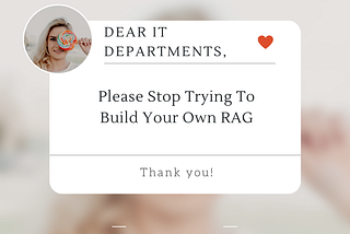 Dear IT Departments, Please Stop Trying To Build Your Own RAG