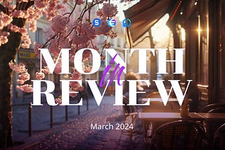 Month in Review: March 2024