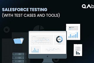 Build a Robust Salesforce Environment with Testing Excellence