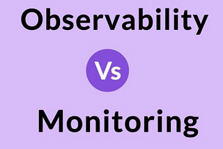 Splunk —Observability Vs Monitoring