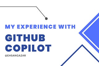 My Experience with GitHub Copilot