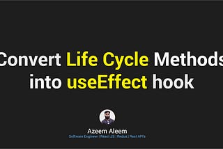 Mapping React Life Cycles into UseEffect()