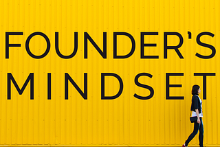 Working in a startup? Have a founder’s mindset