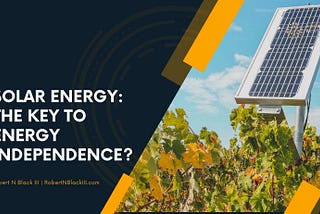 Solar Energy: The Key to Energy Independence?