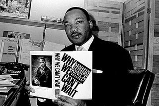 Why We Can’t Wait -  Martin Luther King Jr.