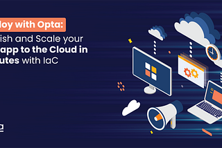 Deploy with Opta IaC: publish and scale your web app to the cloud in minutes with IaC.