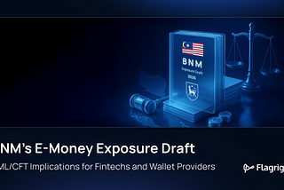 BNM’s 2025 E-Money AML Rules and What Fintechs Must Do to Comply