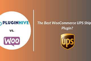 WooCommerce UPS Shipping Method vs PluginHive’s UPS Shipping plugin — A comparison between two UPS…
