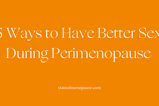 5 Ways to Have Better Sex During Perimenopause