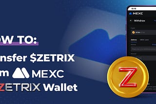 How to transfer $ZETRIX from MEXC to Zetrix wallet