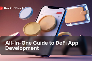 DeFi App Development 101: Complete Handbook