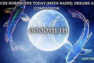 Pisces horoscope Today (Meen Rashi): Dreams and Feeling