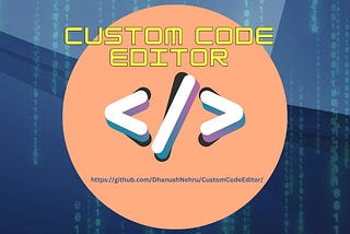 I created an Open Source Custom Code Editor