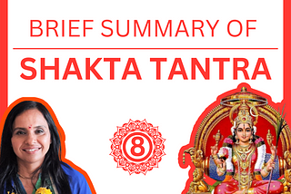 Brief Summary of Shakta Tantra | Foundation of Tantra ( Part 8)