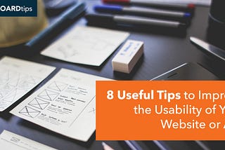 8 Useful Tips to Improve the Usability of Your Website or App
