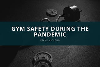 Gym Safety During the Pandemic