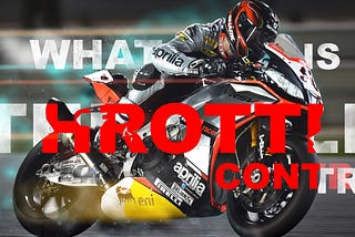 Let’s talk about throttle control