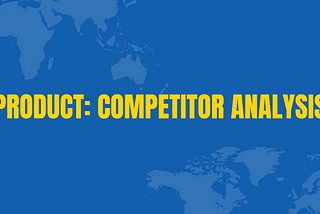 Product: Competitor Analysis