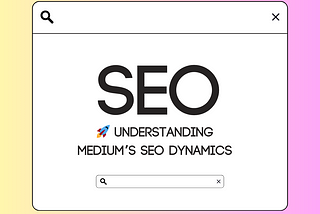 SEO: 🚀 Understanding Medium’s SEO Dynamics