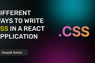 Different Ways to Write CSS in a React App